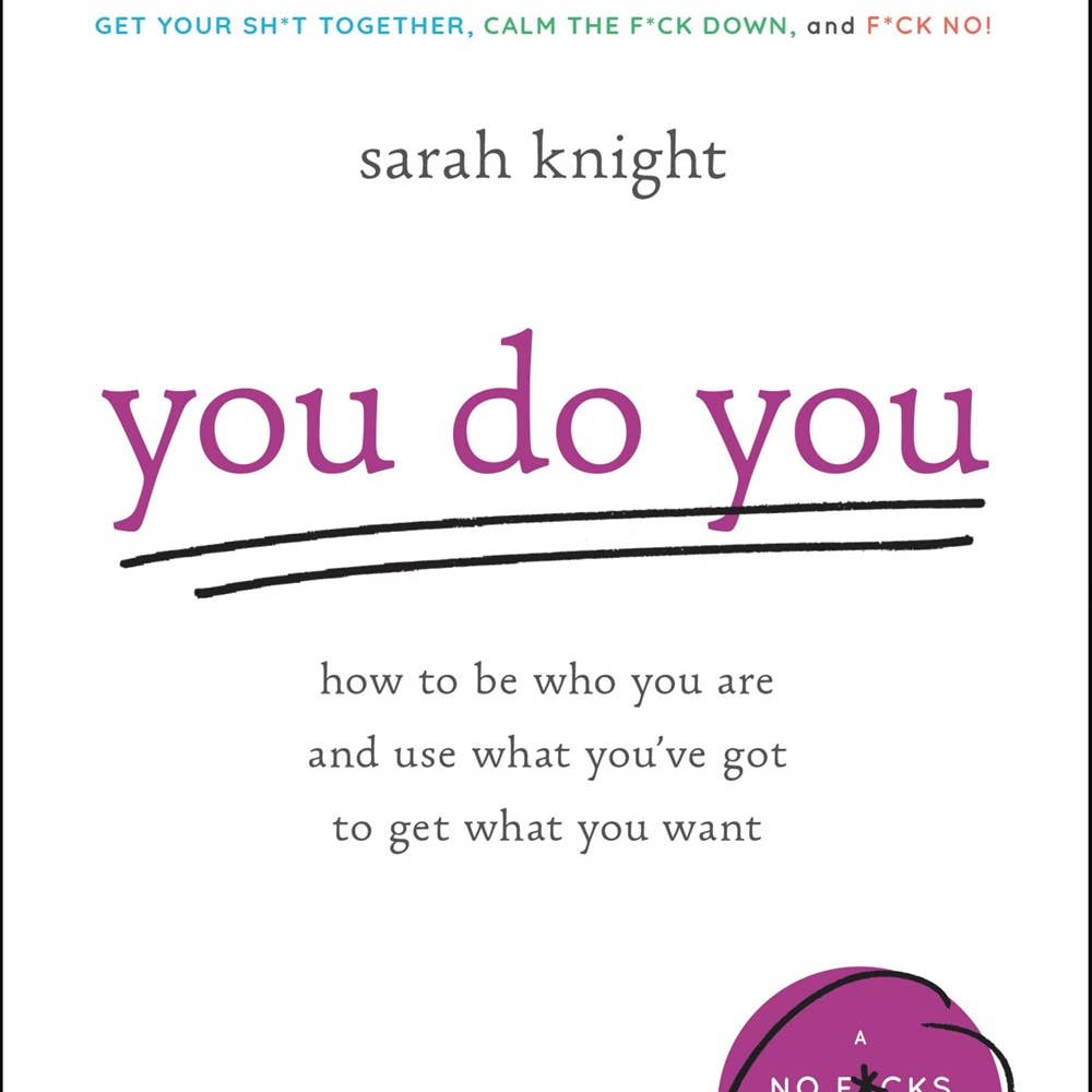 You Do You: How to Be Who You Are and Use What You've Got