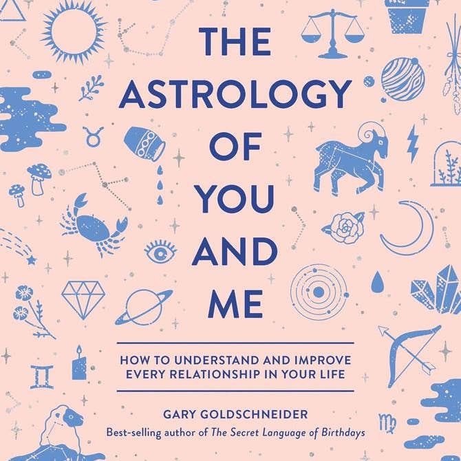 Astrology of You and Me : Improve Every Relationship