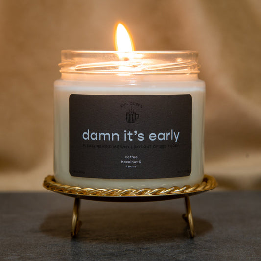 Damn It's Early Candle