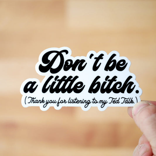 Don't Be A Little B Vinyl Sticker